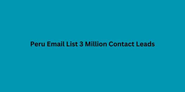 Peru Email List 3 Million Contact Leads