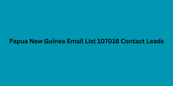 papua new guinea email list 107018 contact leads