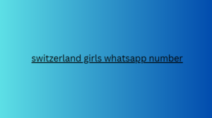 switzerland girls whatsapp number